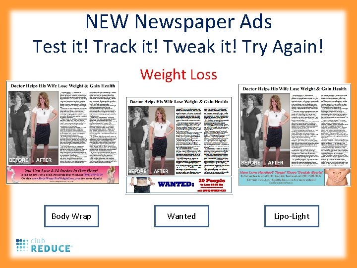 NEW Newspaper Ads Test it! Track it! Tweak it! Try Again! Weight Loss Body