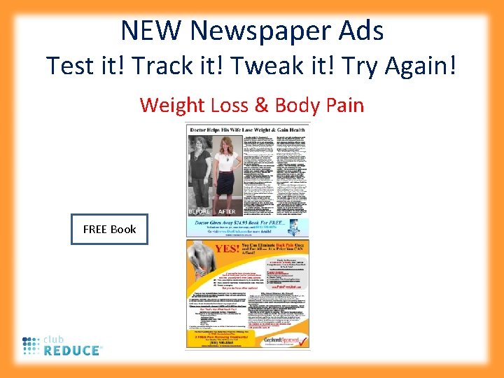 NEW Newspaper Ads Test it! Track it! Tweak it! Try Again! Weight Loss &