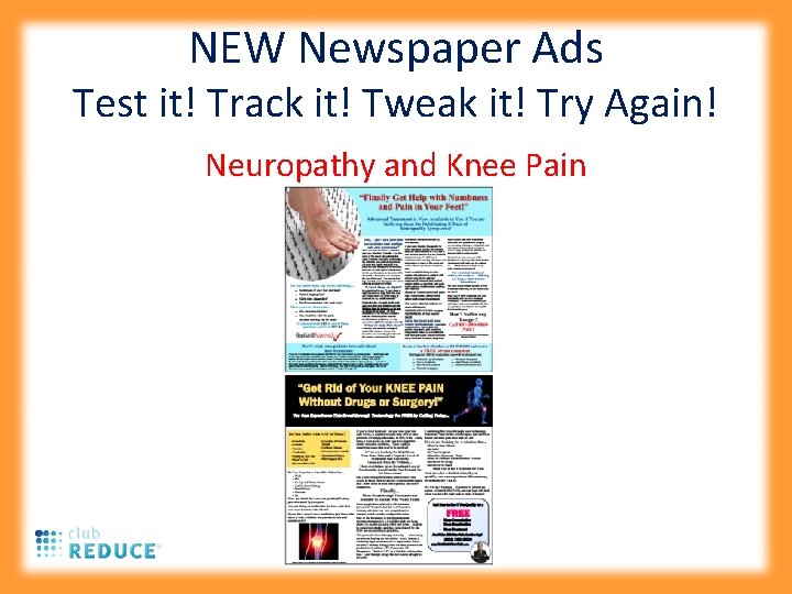 NEW Newspaper Ads Test it! Track it! Tweak it! Try Again! Neuropathy and Knee