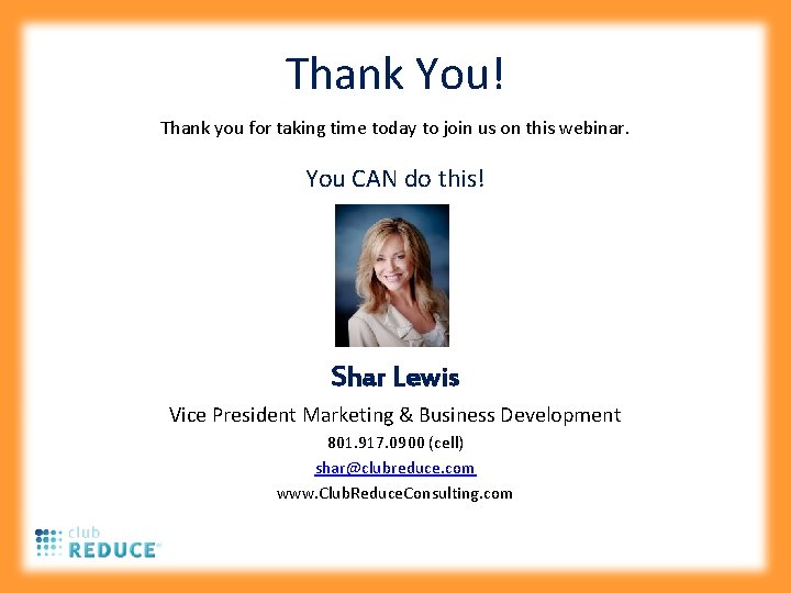 Thank You! Thank you for taking time today to join us on this webinar.