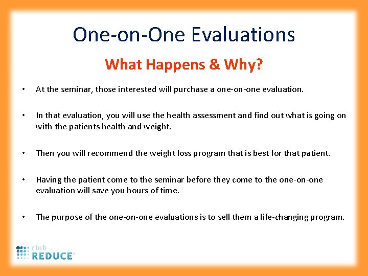 One-on-One Evaluations What Happens & Why? • At the seminar, those interested will purchase