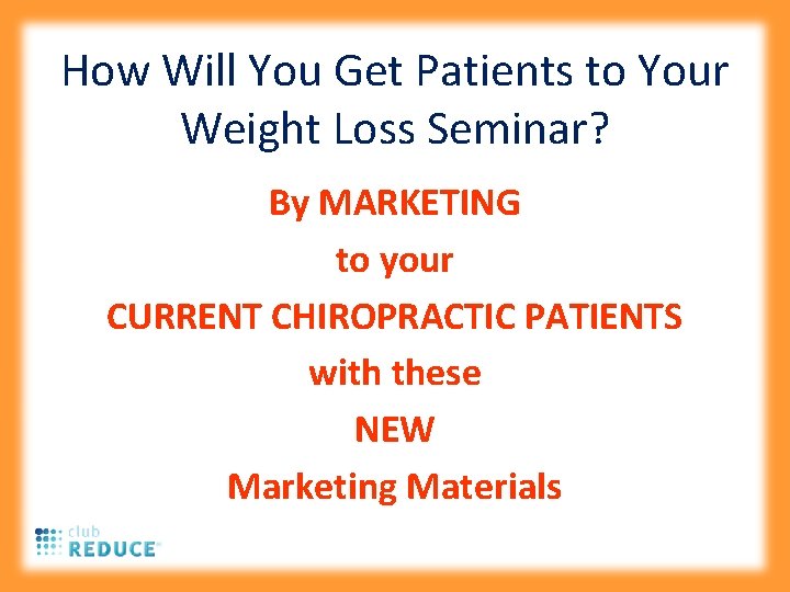 How Will You Get Patients to Your Weight Loss Seminar? By MARKETING to your