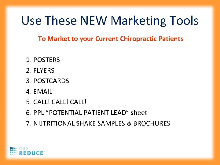 Use These NEW Marketing Tools To Market to your Current Chiropractic Patients 1. POSTERS