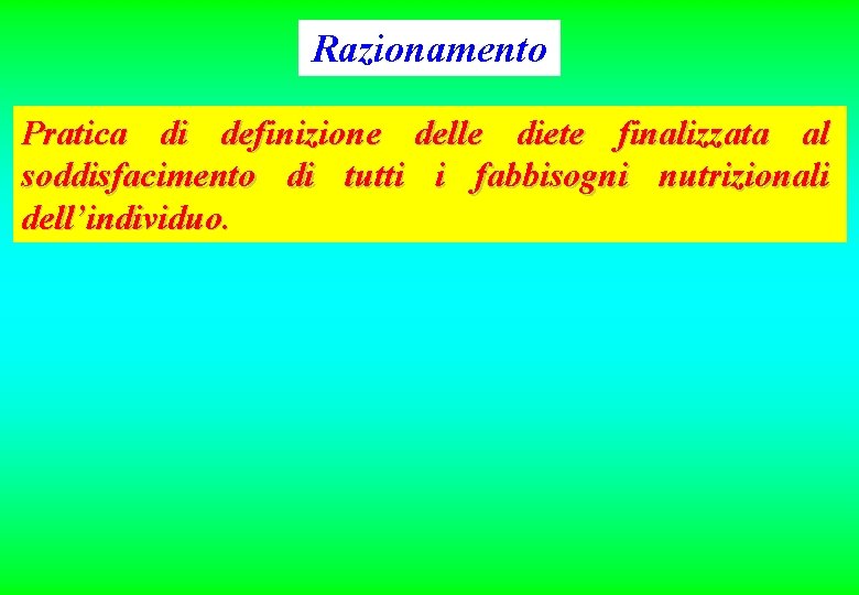 Razionamento Pratica di definizione delle diete finalizzata al soddisfacimento di tutti i fabbisogni nutrizionali