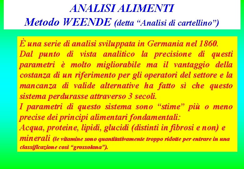 ANALISI ALIMENTI Metodo WEENDE (detta “Analisi di cartellino”) È una serie di analisi sviluppata