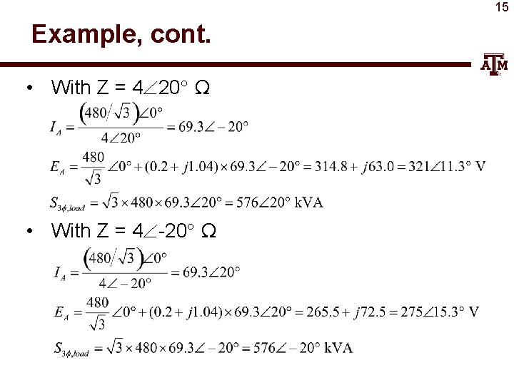 15 Example, cont. • With Z = 4 20 Ω • With Z =