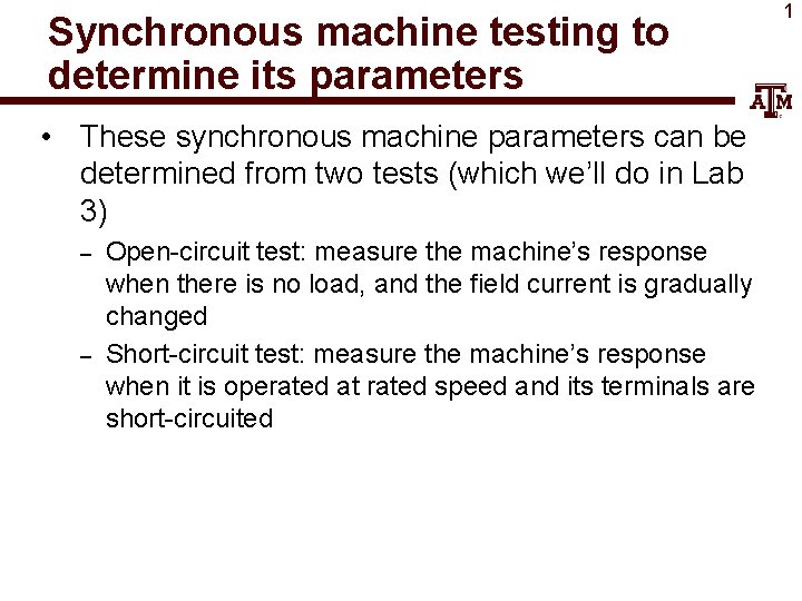 Synchronous machine testing to determine its parameters • These synchronous machine parameters can be