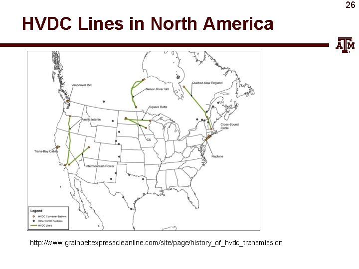 26 HVDC Lines in North America http: //www. grainbeltexpresscleanline. com/site/page/history_of_hvdc_transmission 