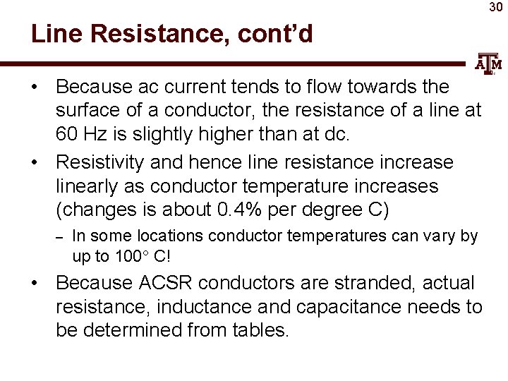 30 Line Resistance, cont’d • Because ac current tends to flow towards the surface