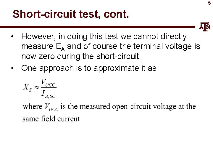 5 Short-circuit test, cont. • However, in doing this test we cannot directly measure