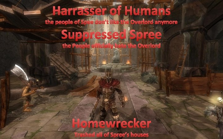 Harrasser of Humans the people of Spee don’t like the Overlord anymore Suppressed Spree