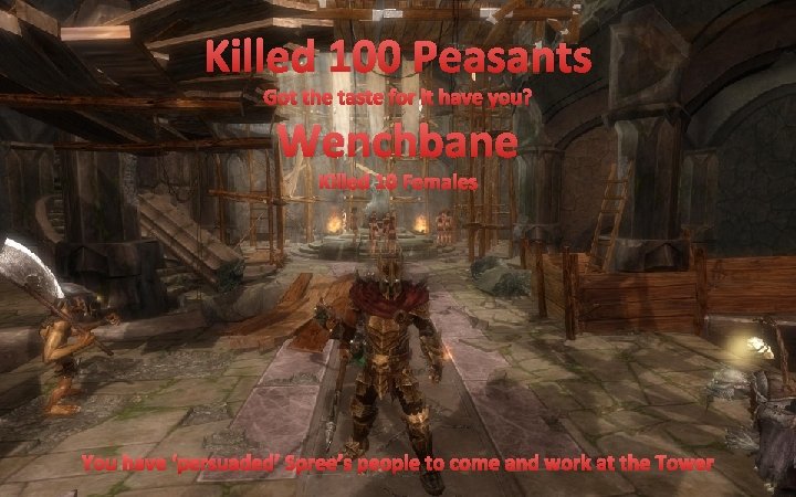 Killed 100 Peasants Got the taste for it have you? Wenchbane Killed 10 Females