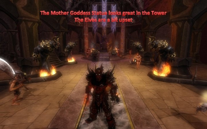 The Mother Goddess Statue looks great in the Tower The Elves are a bit