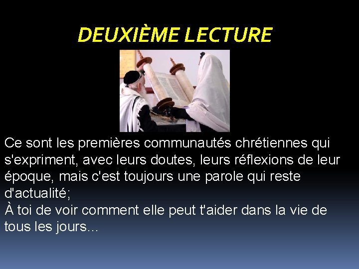 DEUXIÈME LECTURE Ce sont les premières communautés chrétiennes qui s'expriment, avec leurs doutes, leurs