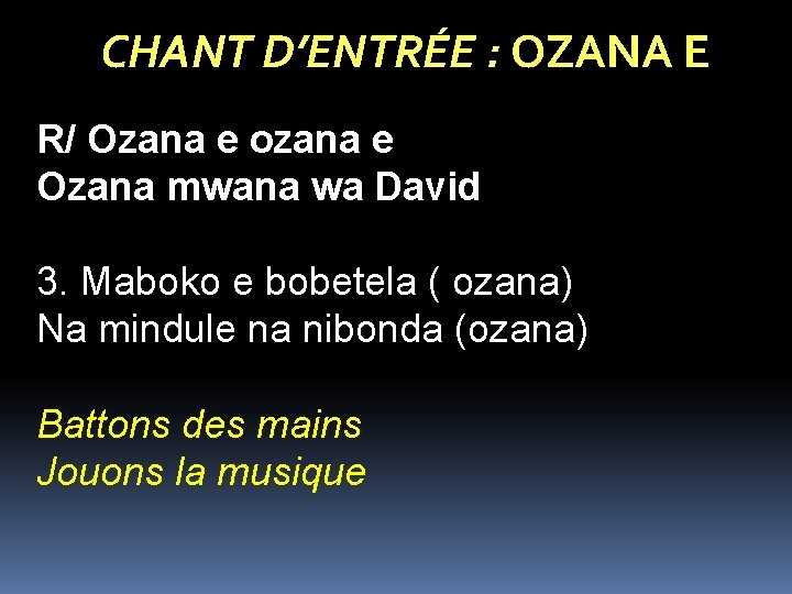 CHANT D’ENTRÉE : OZANA E R/ Ozana e ozana e Ozana mwana wa David