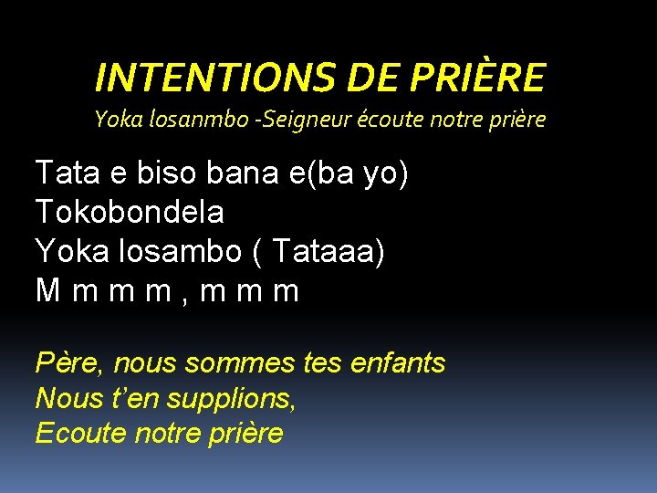INTENTIONS DE PRIÈRE Yoka losanmbo -Seigneur écoute notre prière Tata e biso bana e(ba