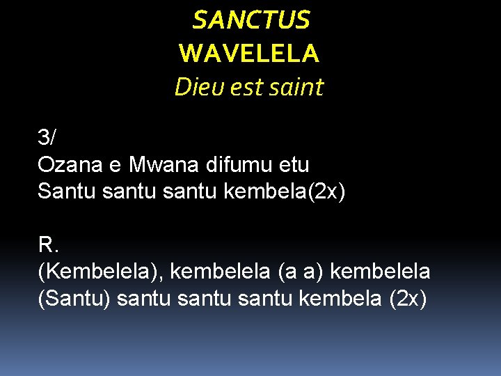 SANCTUS WAVELELA Dieu est saint 3/ Ozana e Mwana difumu etu Santu santu kembela(2