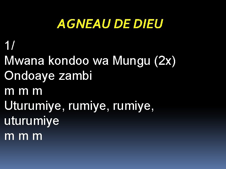 AGNEAU DE DIEU 1/ Mwana kondoo wa Mungu (2 x) Ondoaye zambi m m