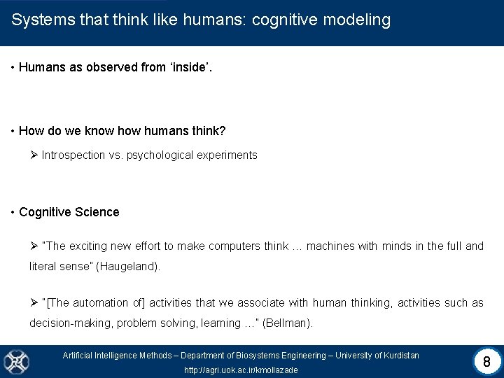 Systems that think like humans: cognitive modeling • Humans as observed from ‘inside’. •