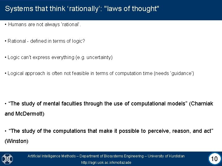 Systems that think ‘rationally’: "laws of thought" • Humans are not always ‘rational’. •