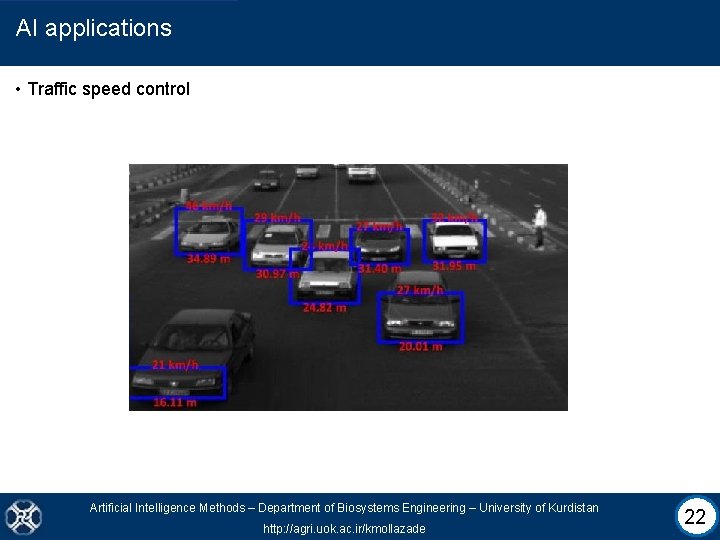 AI applications • Traffic speed control Artificial Intelligence Methods – Department of Biosystems Engineering