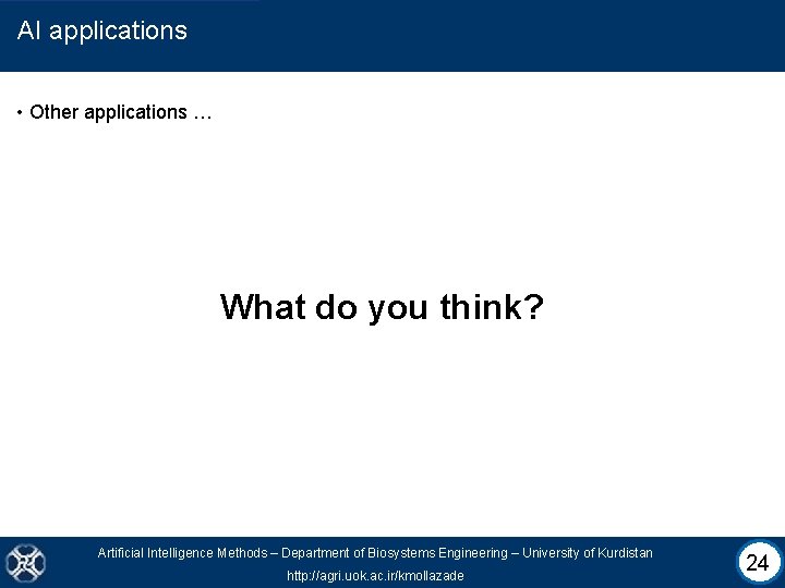 AI applications • Other applications … What do you think? Artificial Intelligence Methods –