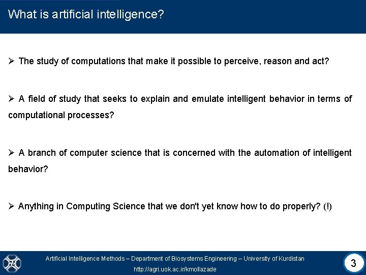 What is artificial intelligence? Ø The study of computations that make it possible to