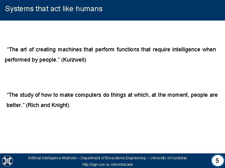 Systems that act like humans “The art of creating machines that perform functions that