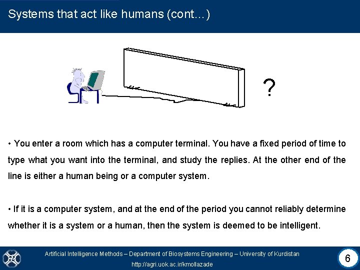 Systems that act like humans (cont…) ? • You enter a room which has