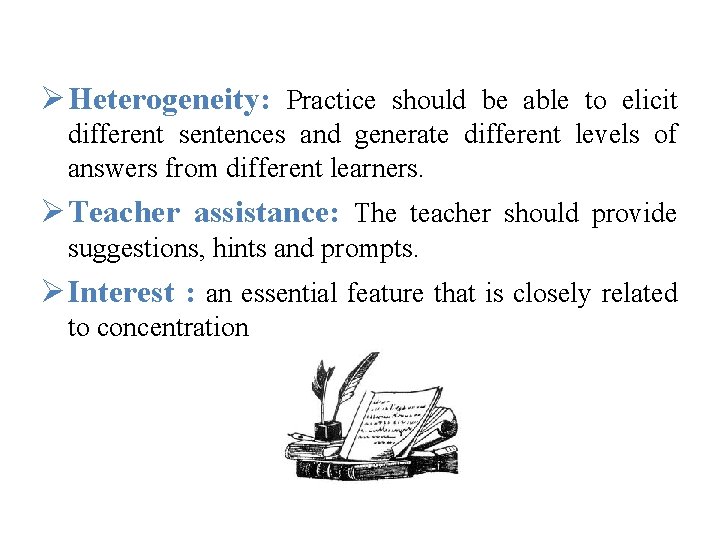 Ø Heterogeneity: Practice should be able to elicit different sentences and generate different levels