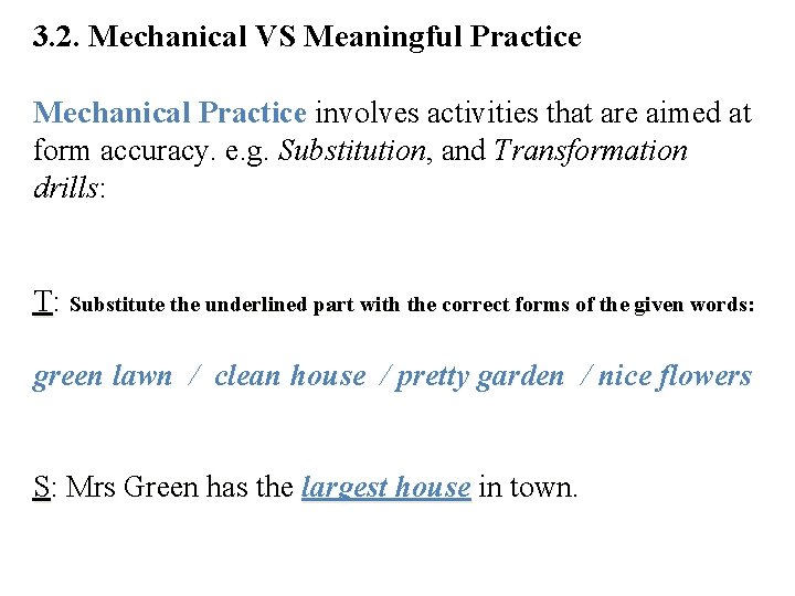 3. 2. Mechanical VS Meaningful Practice Mechanical Practice involves activities that are aimed at