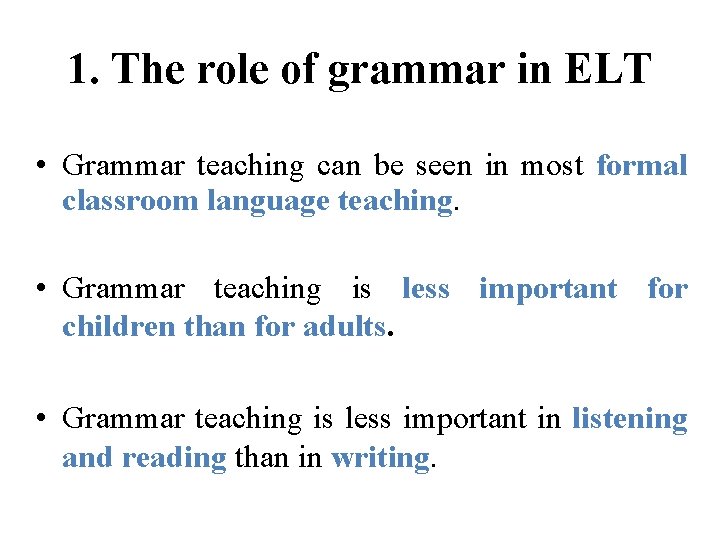 1. The role of grammar in ELT • Grammar teaching can be seen in