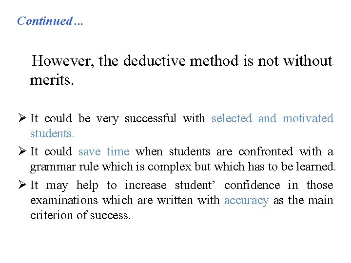 Continued. . . However, the deductive method is not without merits. Ø It could