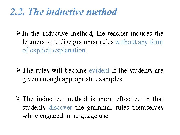 2. 2. The inductive method Ø In the inductive method, the teacher induces the