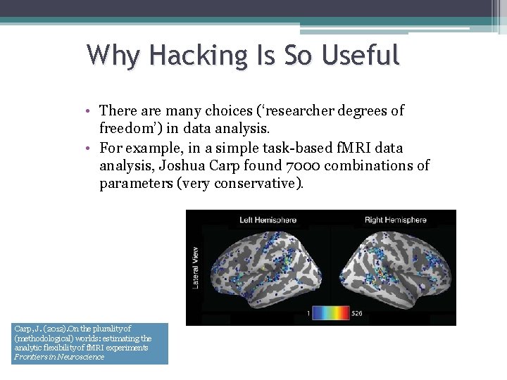 Why Hacking Is So Useful • There are many choices (‘researcher degrees of freedom’) Why Hacking Is So Useful • There are many choices (‘researcher degrees of freedom’)