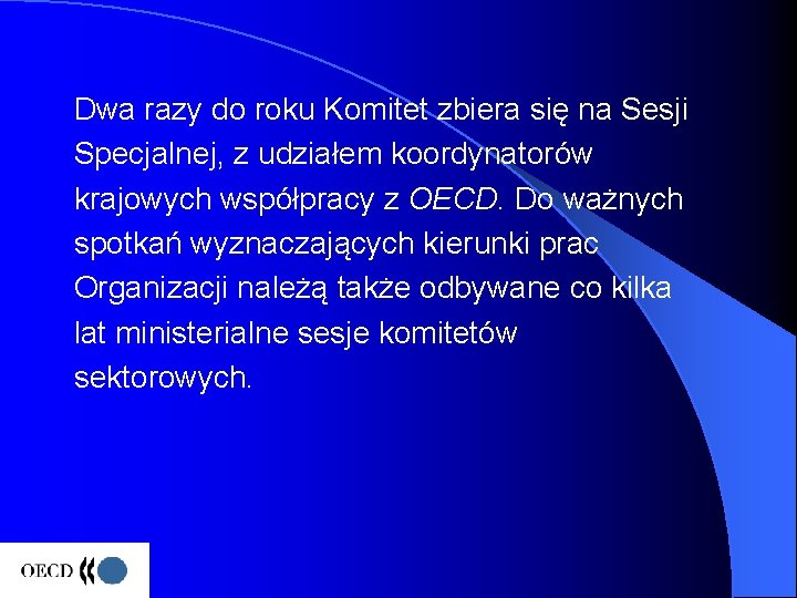 Dwa razy do roku Komitet zbiera się na Sesji Specjalnej, z udziałem koordynatorów krajowych