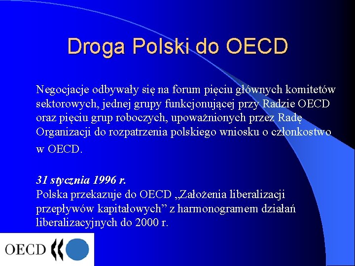 Droga Polski do OECD Negocjacje odbywały się na forum pięciu głównych komitetów sektorowych, jednej