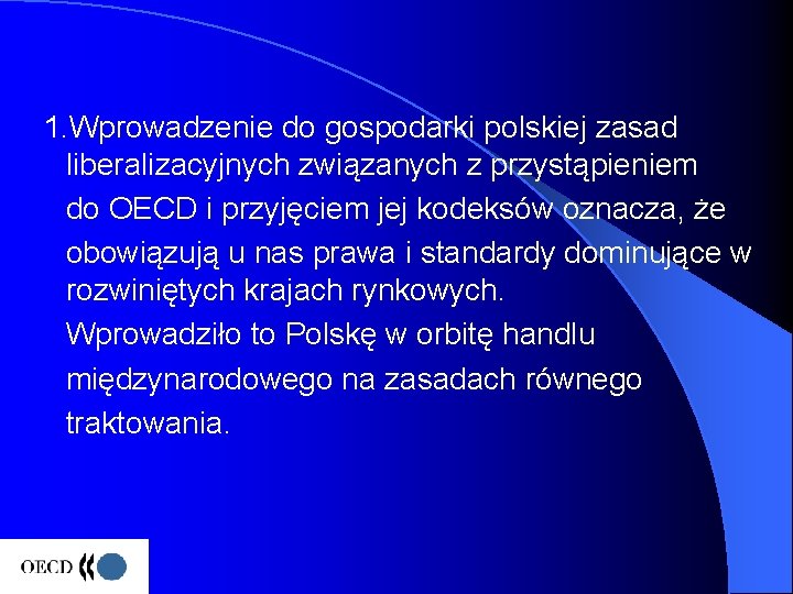 1. Wprowadzenie do gospodarki polskiej zasad liberalizacyjnych związanych z przystąpieniem do OECD i przyjęciem