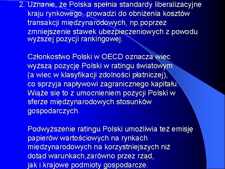 2. Uznanie, że Polska spełnia standardy liberalizacyjne kraju rynkowego, prowadzi do obniżenia kosztów transakcji