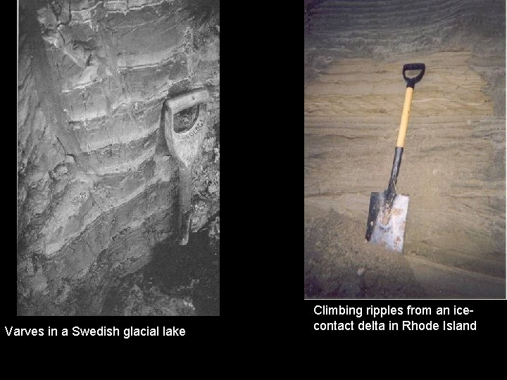 Varves in a Swedish glacial lake Climbing ripples from an icecontact delta in Rhode