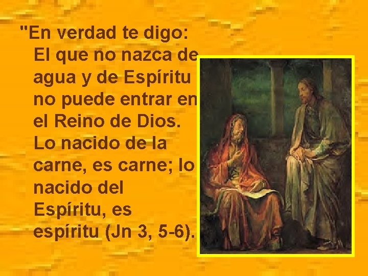 "En verdad te digo: El que no nazca de agua y de Espíritu no