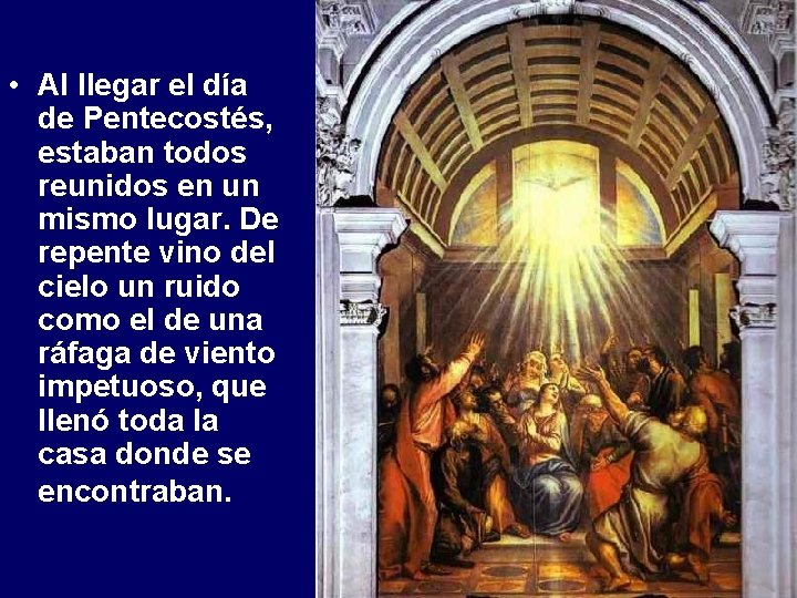  • Al llegar el día de Pentecostés, estaban todos reunidos en un mismo