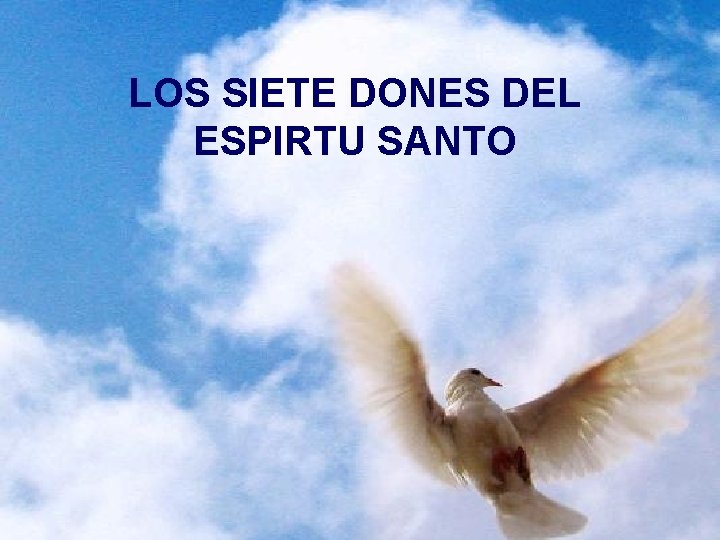 LOS SIETE DONES DEL ESPIRTU SANTO LOS SIETE DONES DEL ESPIRTU SANTO