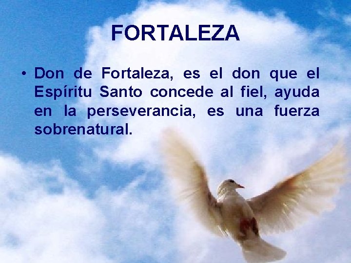 FORTALEZA • Don de Fortaleza, es el don que el Espíritu Santo concede al