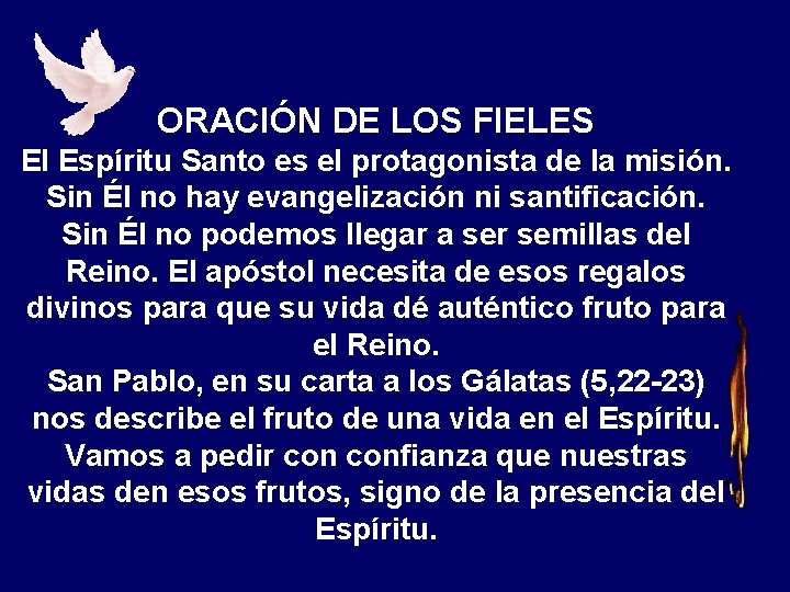 ORACIÓN DE LOS FIELES El Espíritu Santo es el protagonista de la misión. Sin ORACIÓN DE LOS FIELES El Espíritu Santo es el protagonista de la misión. Sin