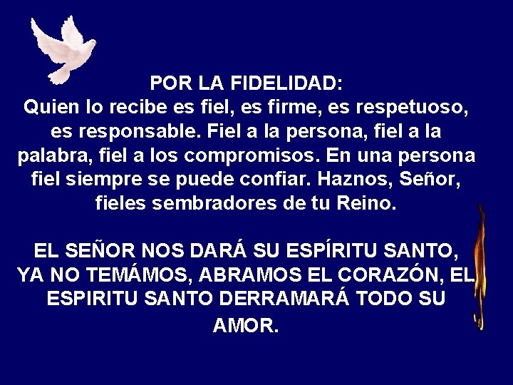 POR LA FIDELIDAD: Quien lo recibe es fiel, es firme, es respetuoso, es responsable.