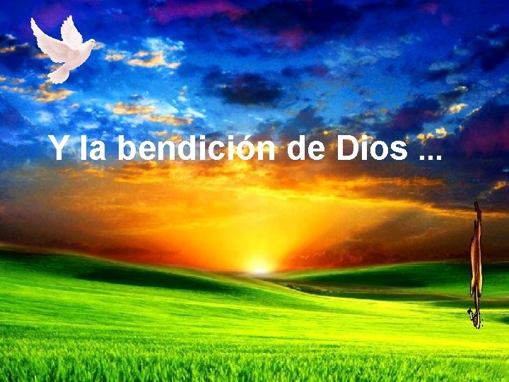 Y la bendición de Dios. . . Y la bendición de Dios. . .