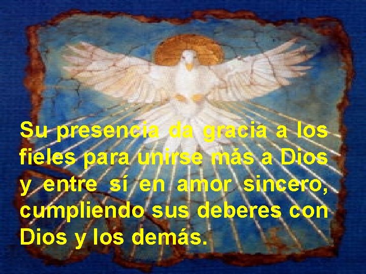 Su presencia da gracia a los fieles para unirse más a Dios y entre Su presencia da gracia a los fieles para unirse más a Dios y entre