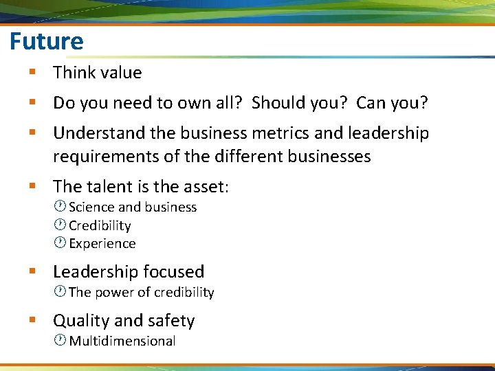 Future § Think value § Do you need to own all? Should you? Can