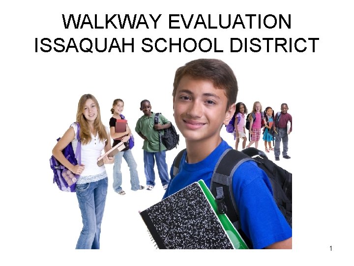 WALKWAY EVALUATION ISSAQUAH SCHOOL DISTRICT 1 